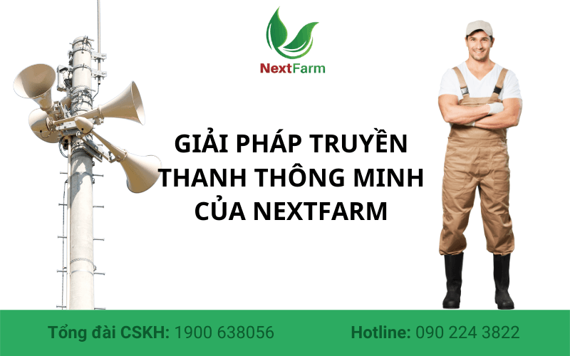 Nextfarm truyền thanh thông minh đồng hành cùng nhà nông