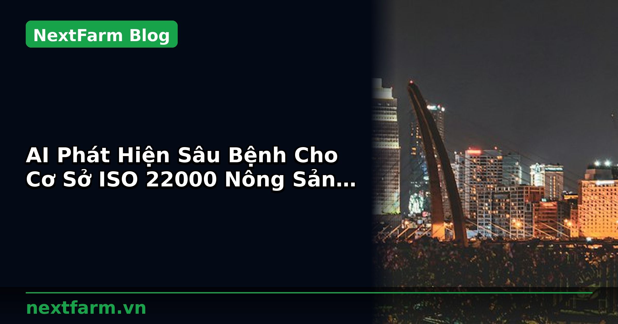 AI Phát Hiện Sâu Bệnh Cho Cơ Sở ISO 22000 Nông Sản: Cách Setup | NextFarm