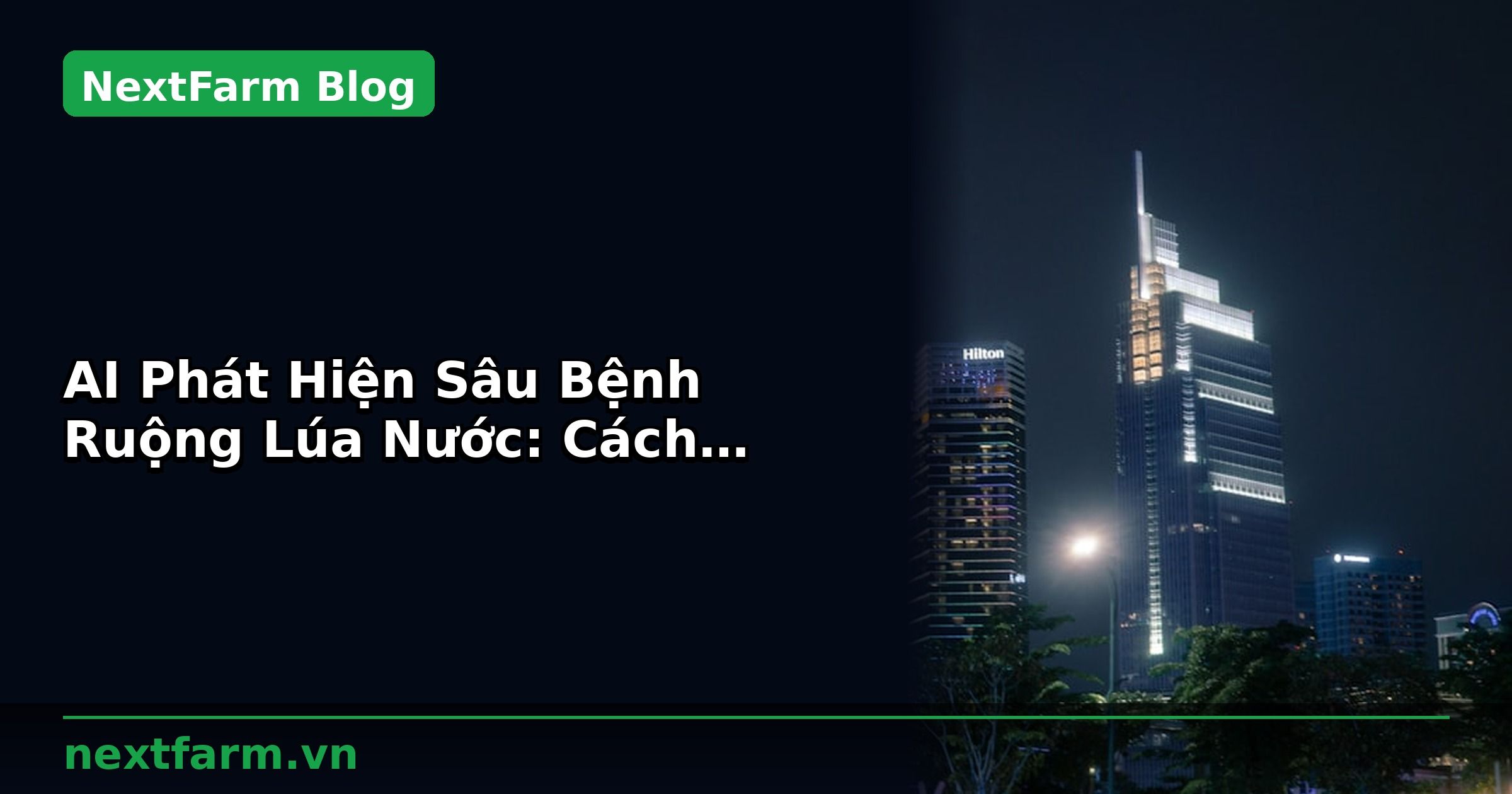AI Phát Hiện Sâu Bệnh Ruộng Lúa Nước: Cách Setup | NextFarm
