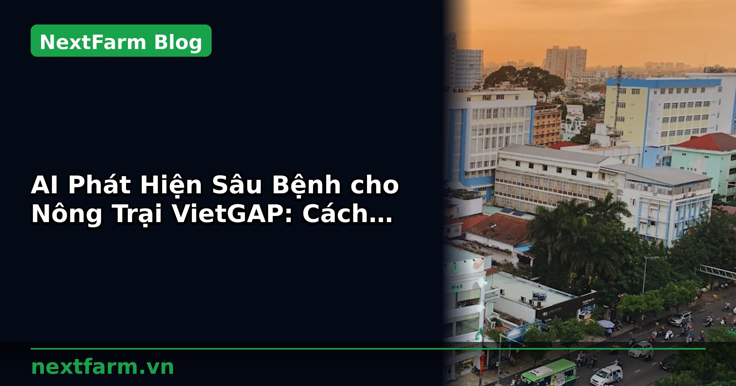 AI Phát Hiện Sâu Bệnh cho Nông Trại VietGAP: Cách Setup | NextFarm