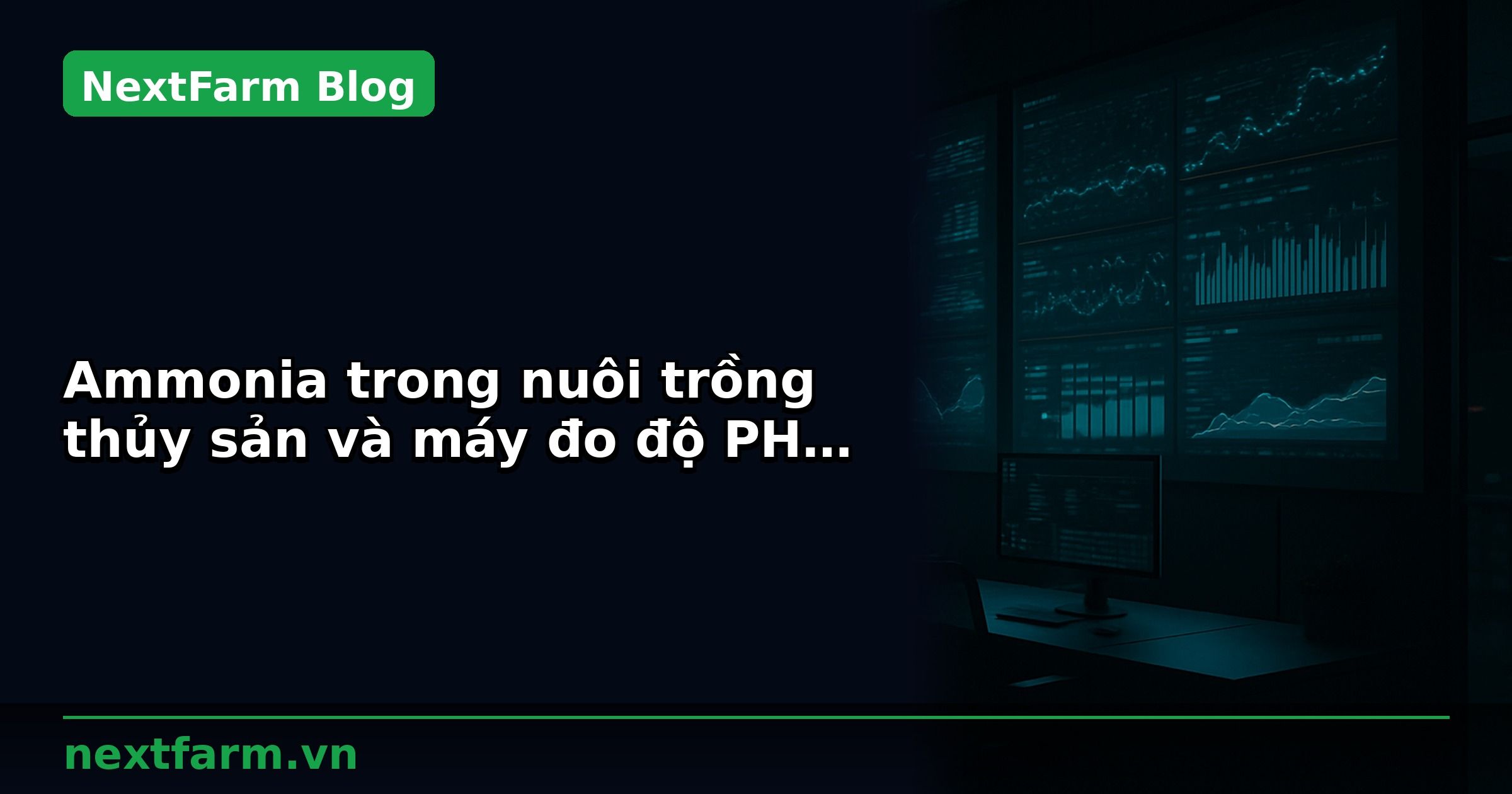 Ammonia trong nuôi trồng thủy sản và máy đo độ PH của nước