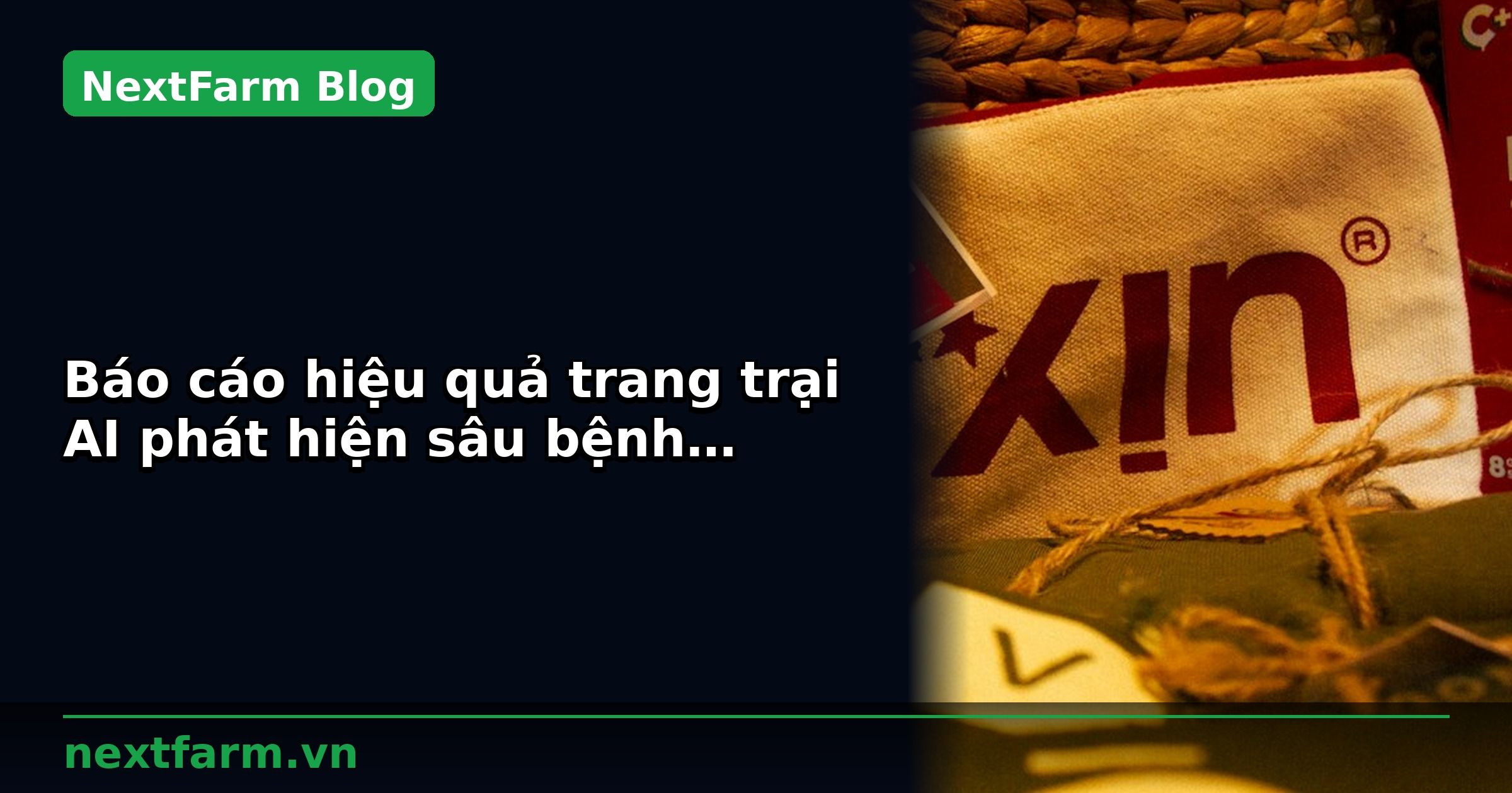 Báo cáo hiệu quả trang trại AI phát hiện sâu bệnh: mẫu và cách phân tích | NextFarm