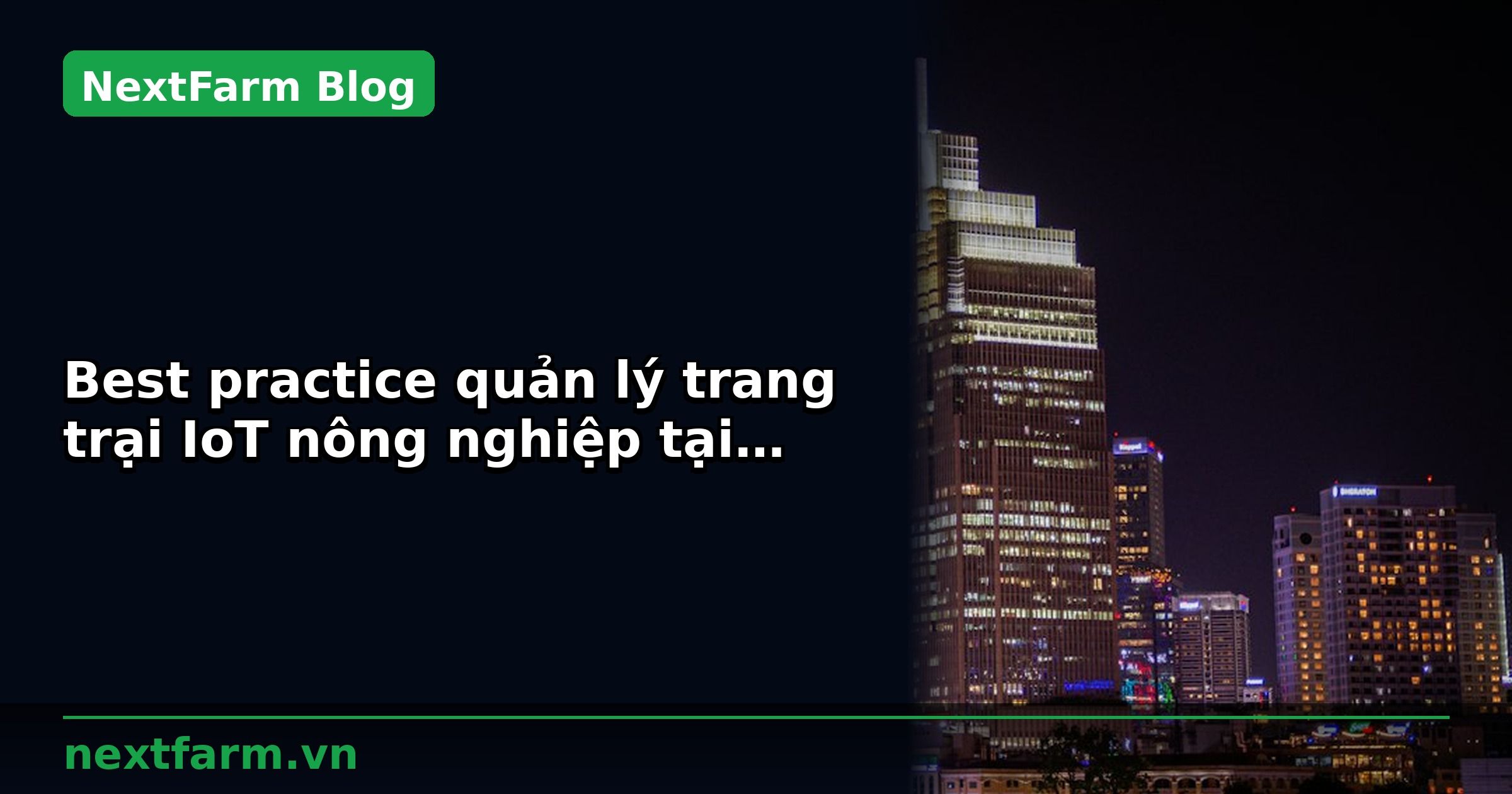 Best practice quản lý trang trại IoT nông nghiệp tại Đông Nam Á | NextFarm