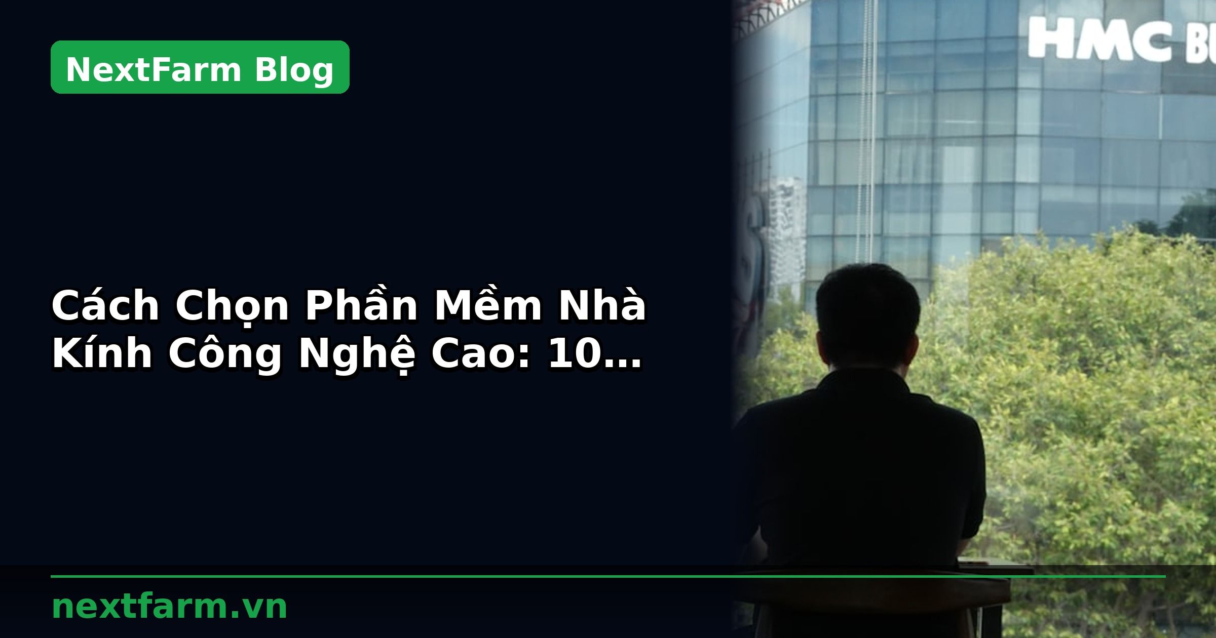 Cách Chọn Phần Mềm Nhà Kính Công Nghệ Cao: 10 Tiêu Chí | NextFarm
