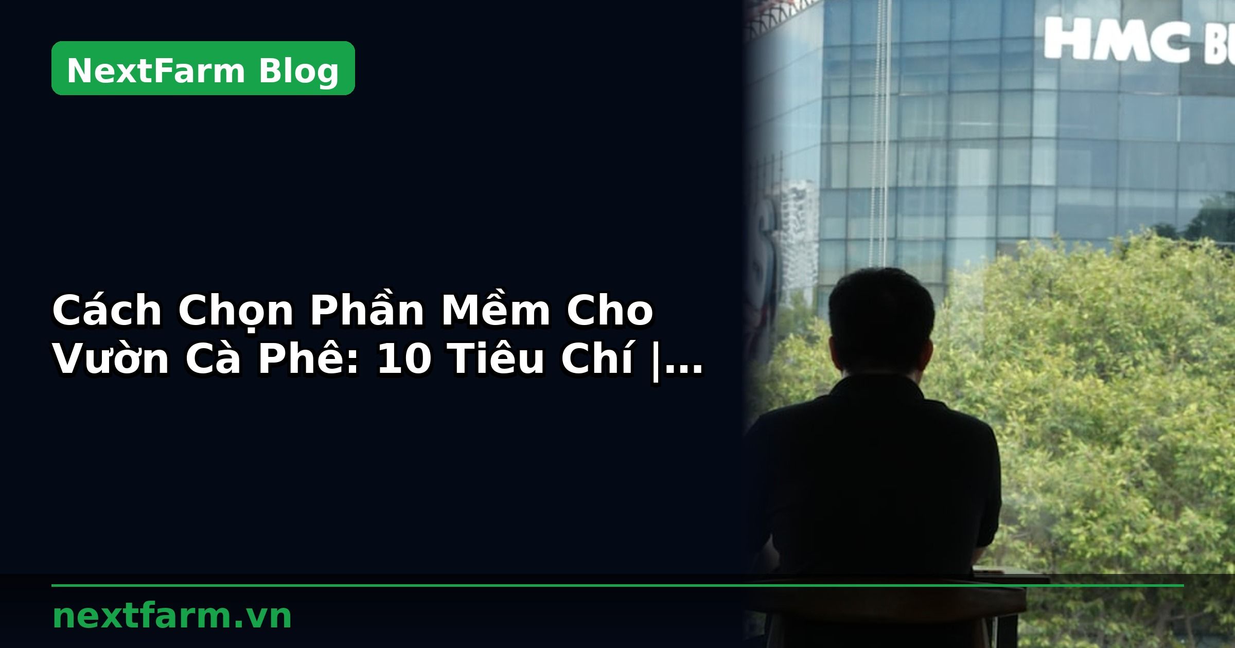 Cách Chọn Phần Mềm Cho Vườn Cà Phê: 10 Tiêu Chí | NextFarm