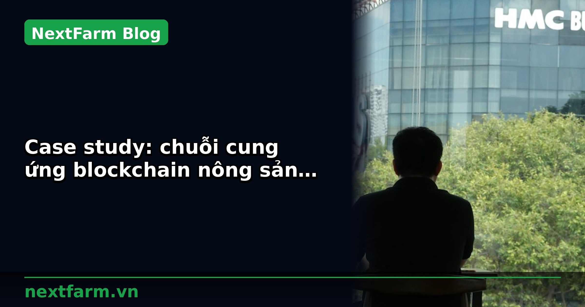 Case study: chuỗi cung ứng blockchain nông sản tăng 40% năng suất với công nghệ | NextFarm
