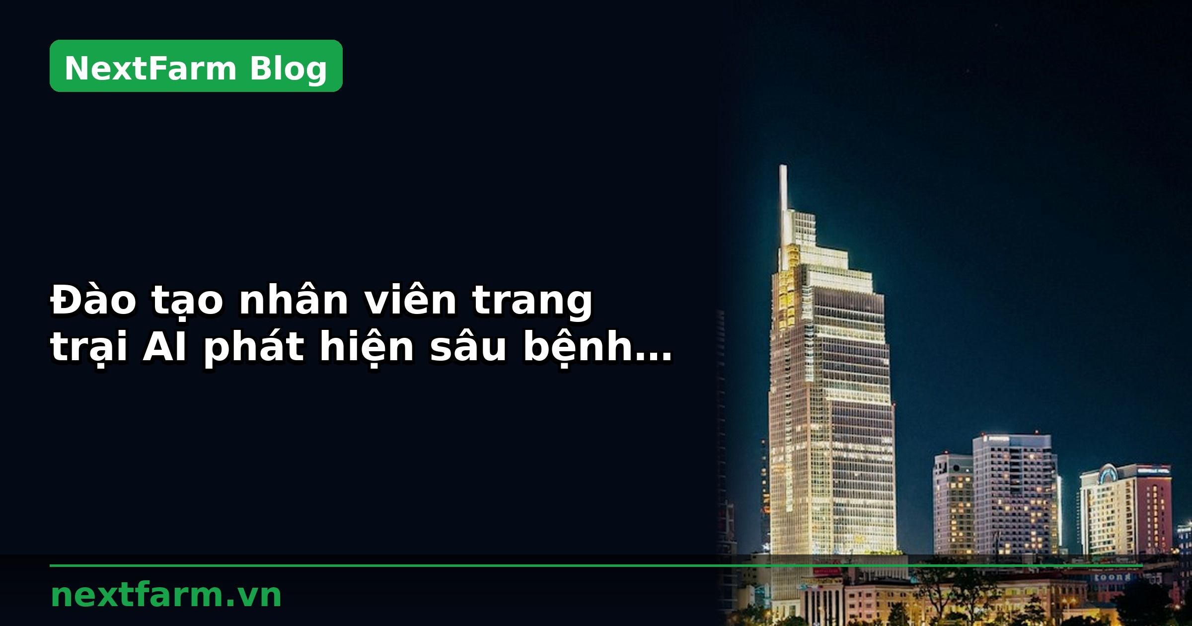 Đào tạo nhân viên trang trại AI phát hiện sâu bệnh sử dụng phần mềm | NextFarm