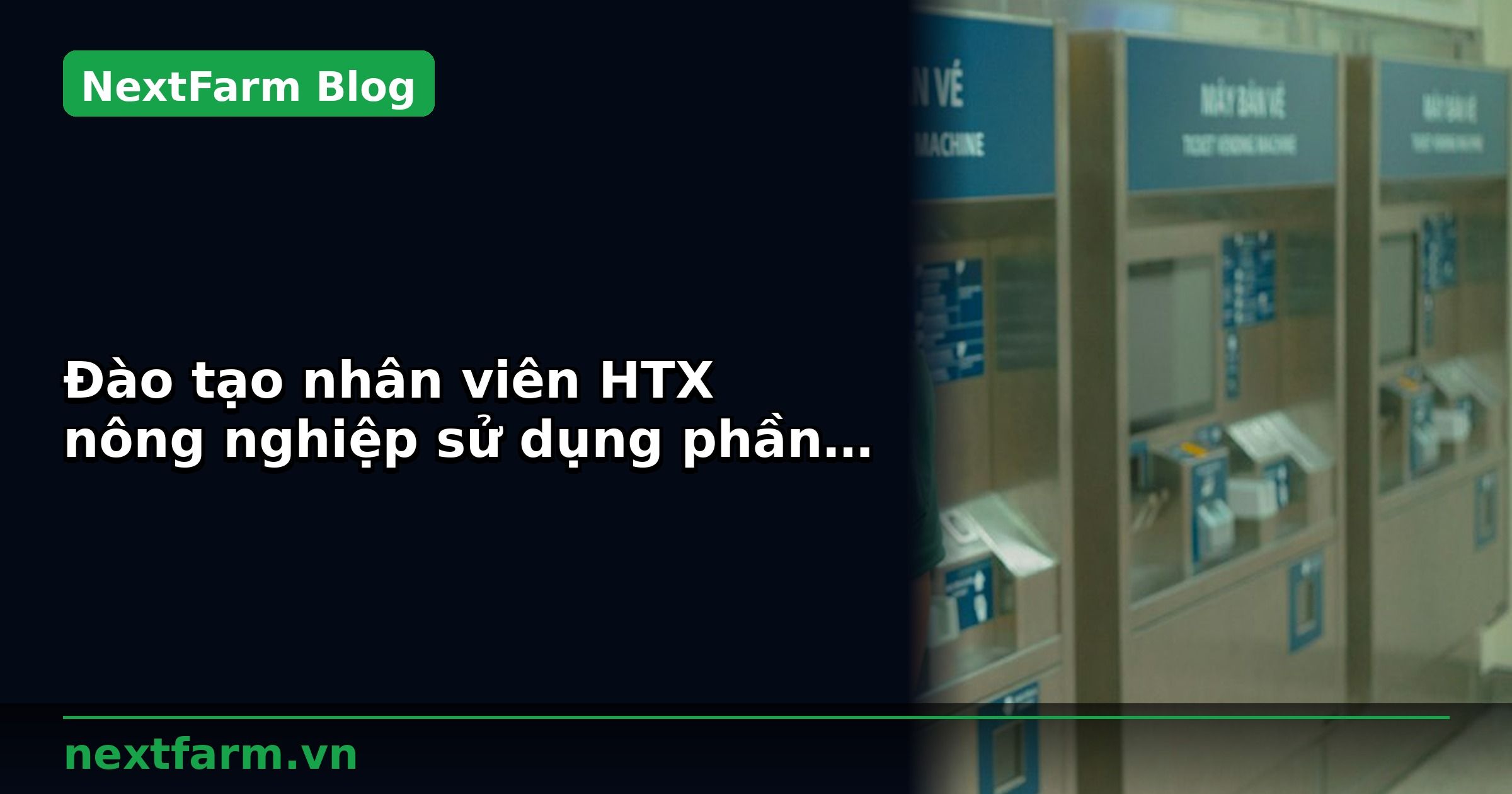 Đào tạo nhân viên HTX nông nghiệp sử dụng phần mềm | NextFarm