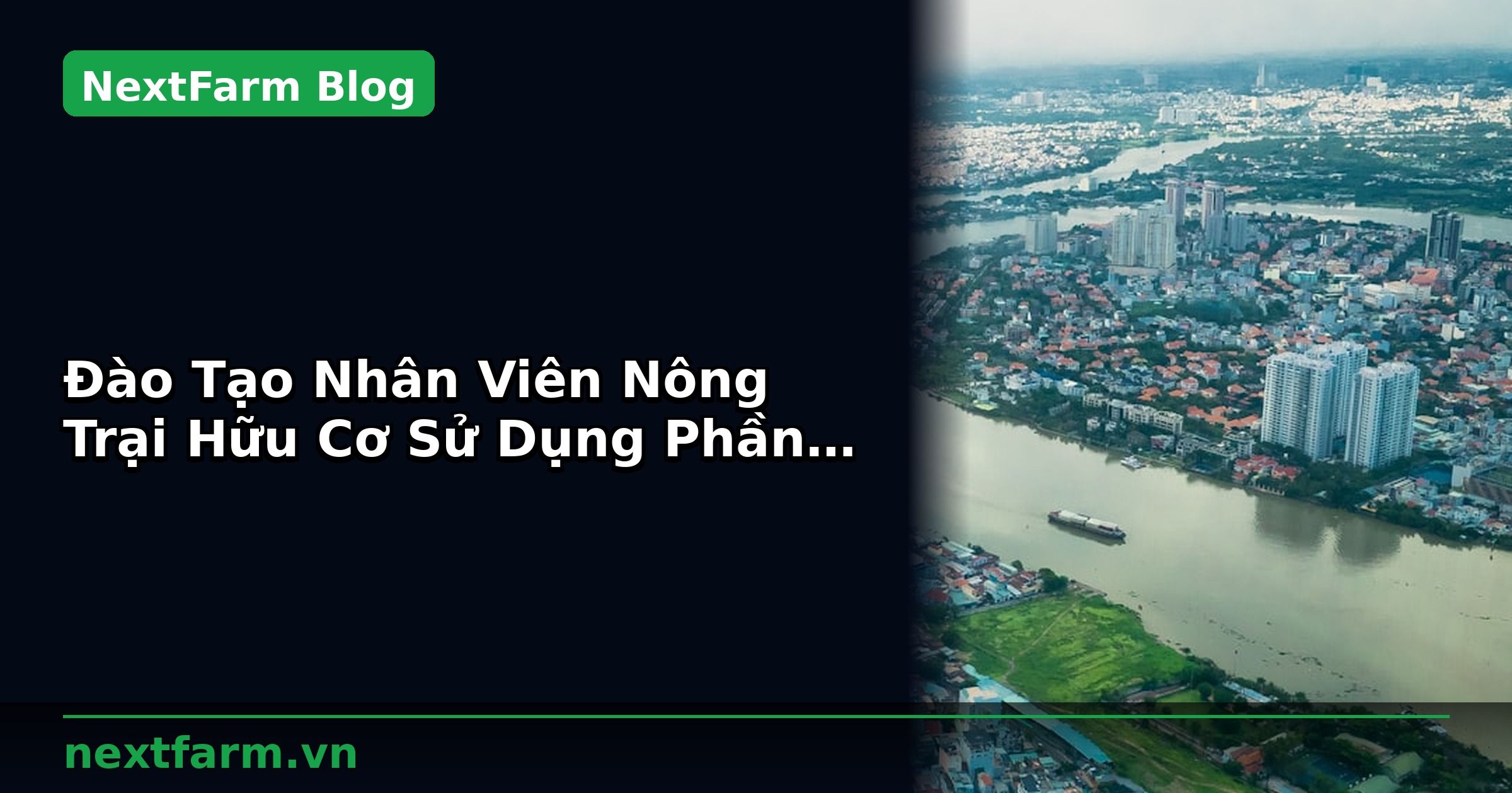 Đào Tạo Nhân Viên Nông Trại Hữu Cơ Sử Dụng Phần Mềm | NextFarm
