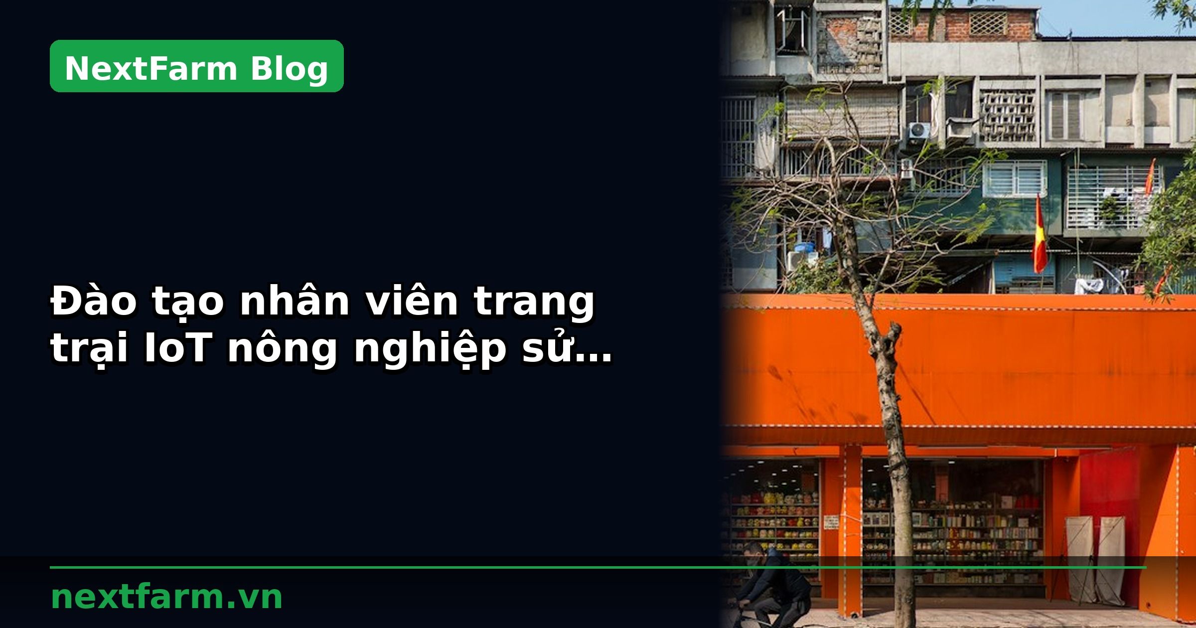 Đào tạo nhân viên trang trại IoT nông nghiệp sử dụng phần mềm | NextFarm