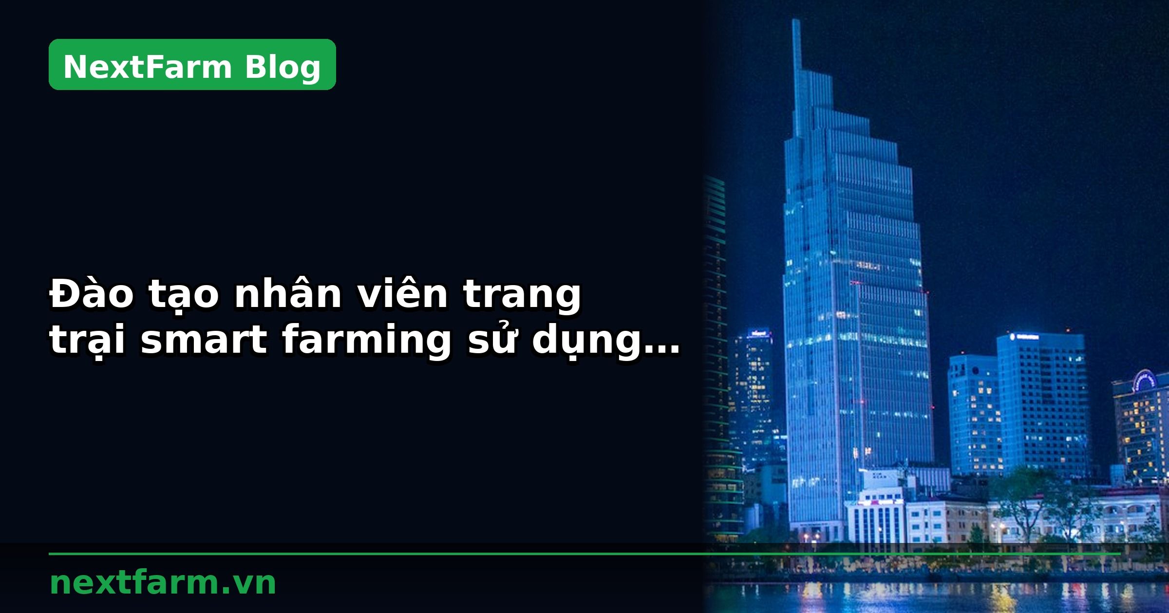 Đào tạo nhân viên trang trại smart farming sử dụng phần mềm | NextFarm