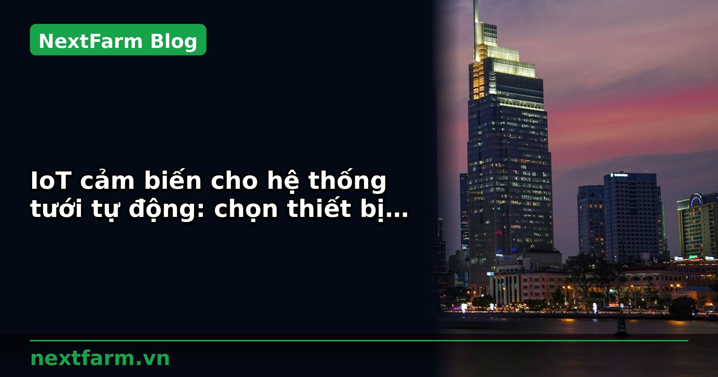 IoT cảm biến cho hệ thống tưới tự động: chọn thiết bị phù hợp | NextFarm