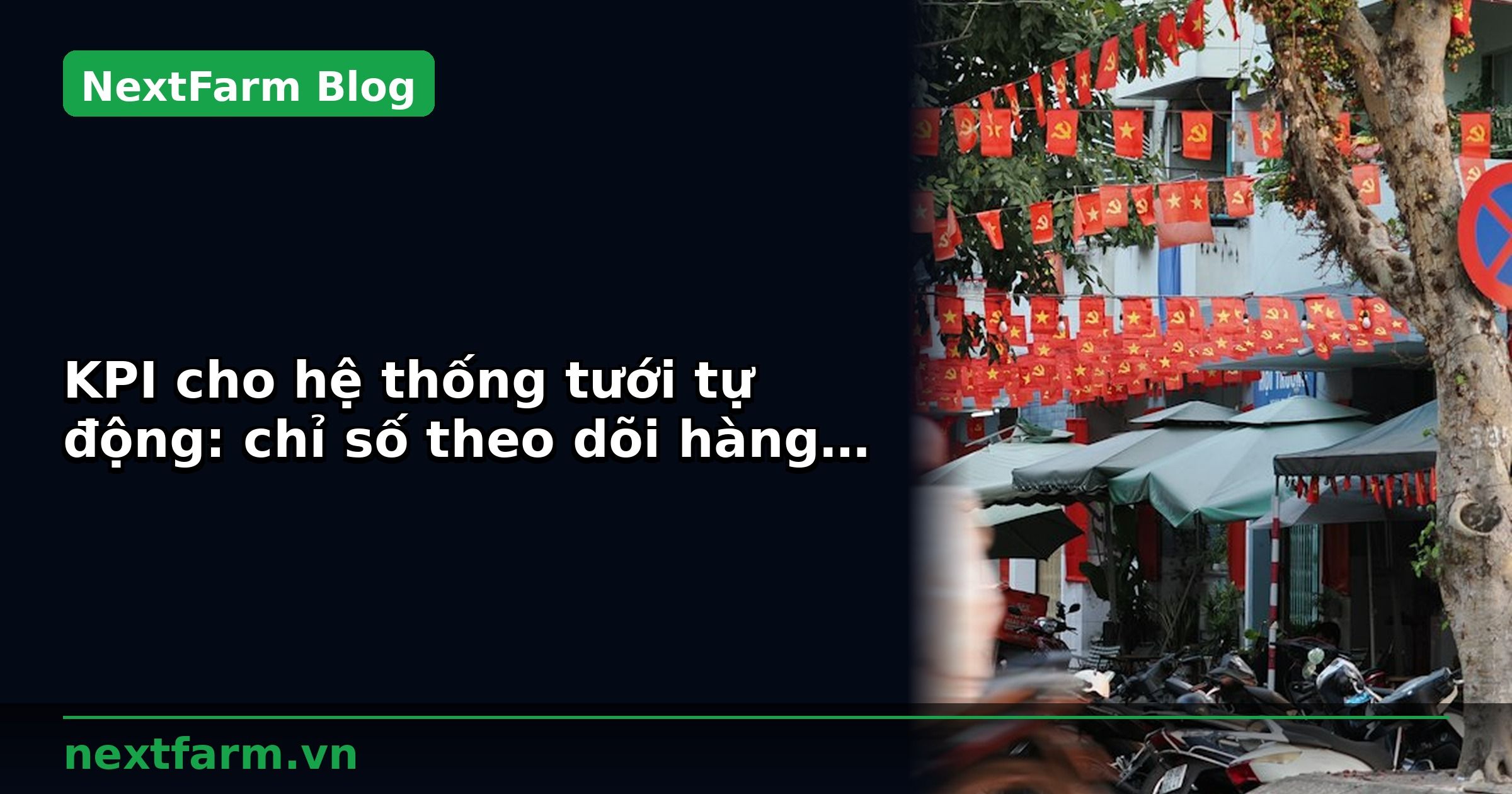 KPI cho hệ thống tưới tự động: chỉ số theo dõi hàng ngày | NextFarm