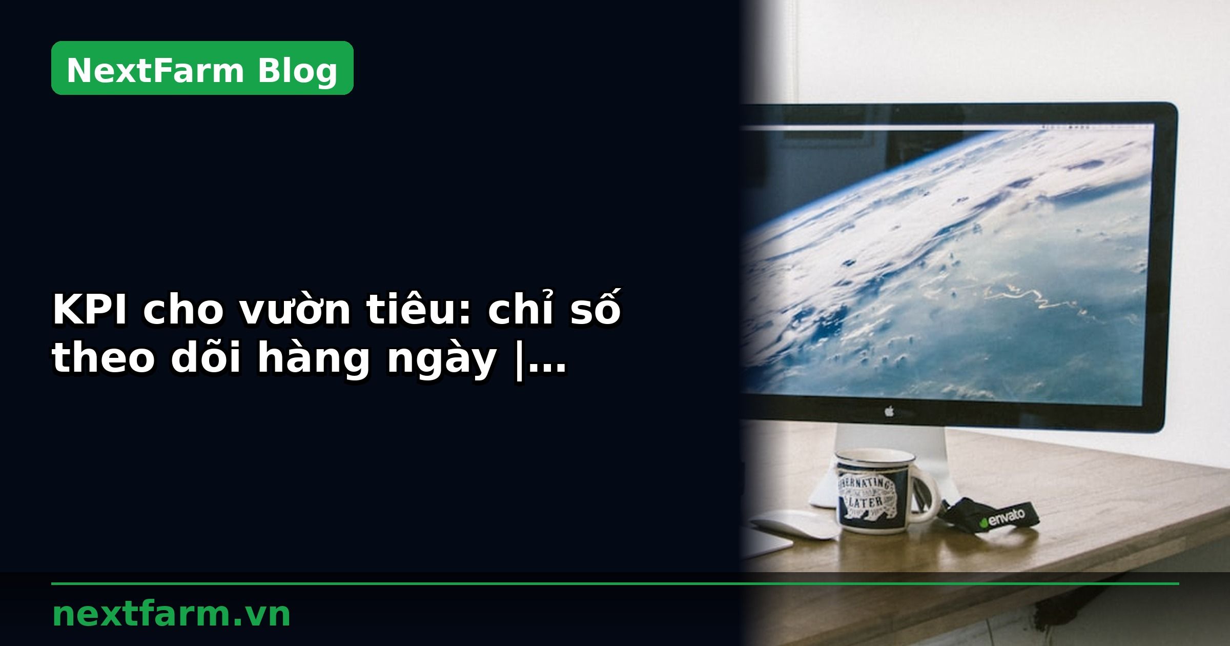 KPI cho vườn tiêu: chỉ số theo dõi hàng ngày | NextFarm