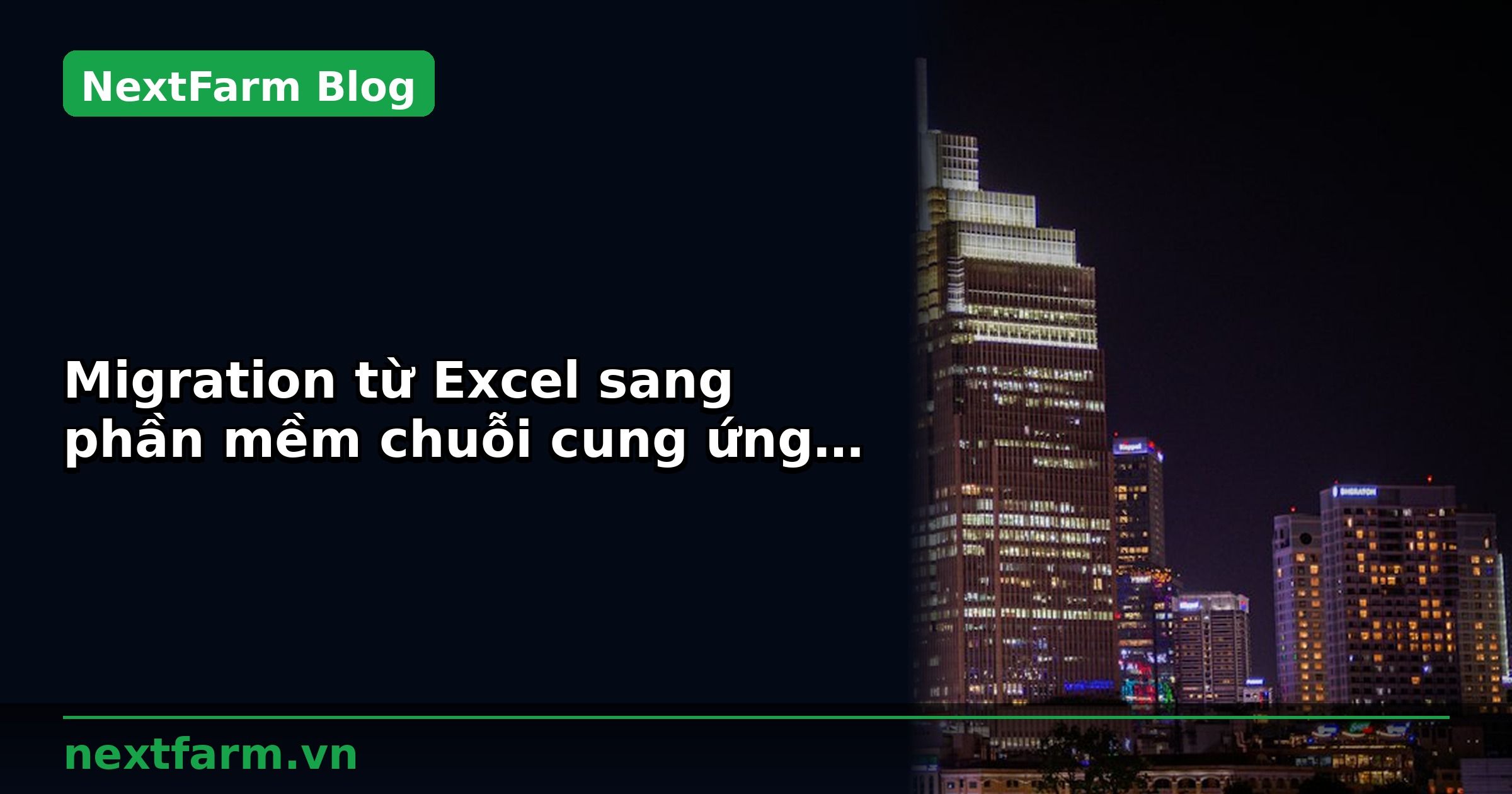 Migration từ Excel sang phần mềm chuỗi cung ứng blockchain nông sản | NextFarm