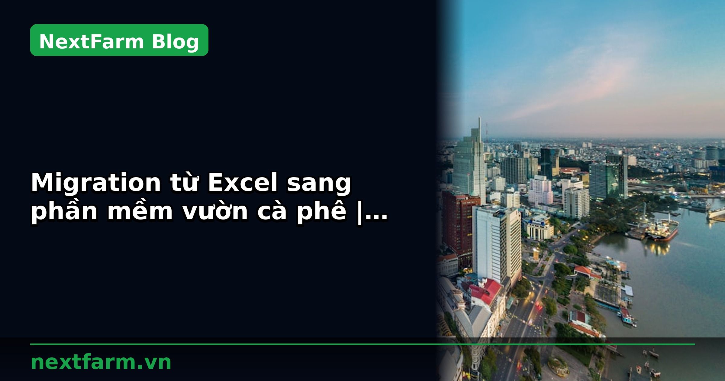 Migration từ Excel sang phần mềm vườn cà phê | NextFarm