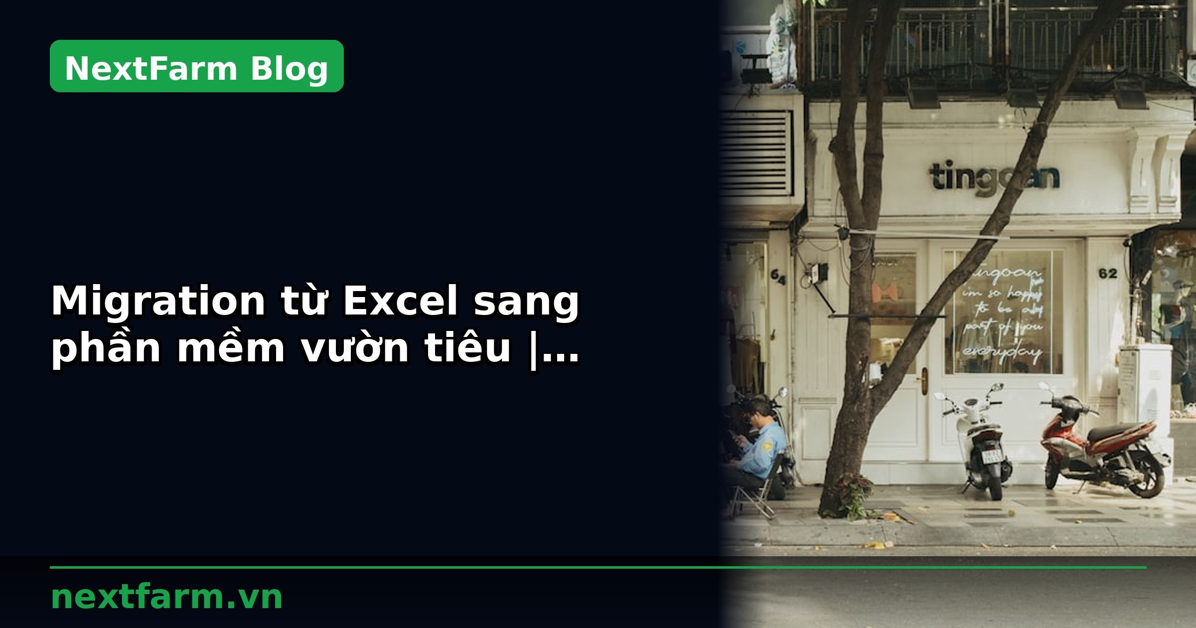 Migration từ Excel sang phần mềm vườn tiêu | NextFarm