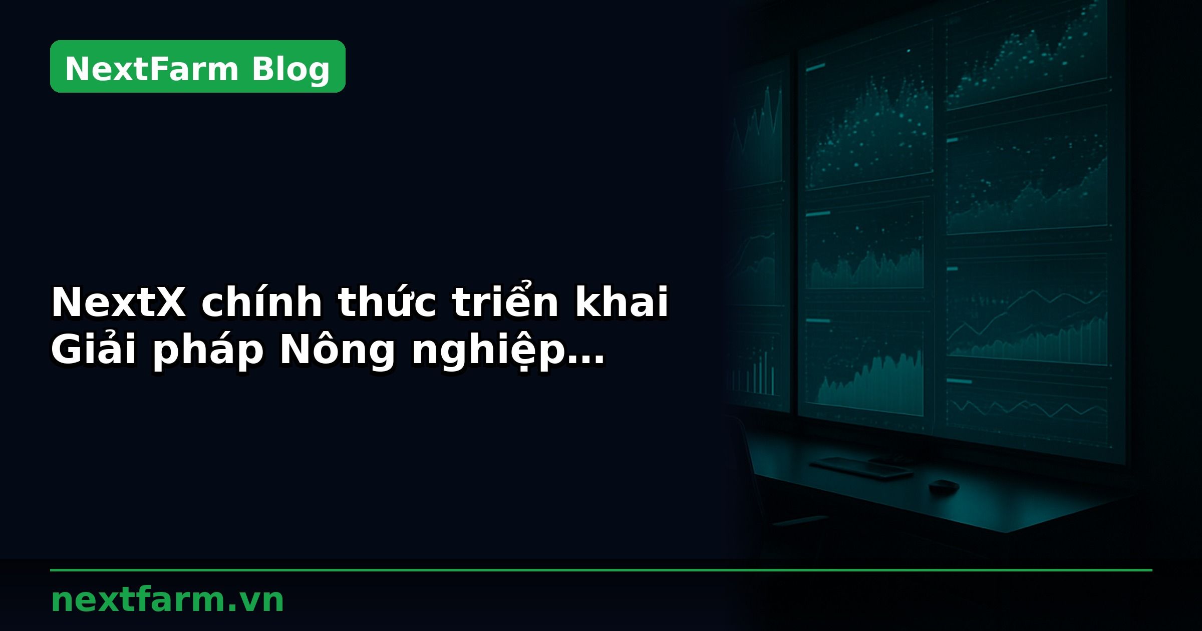 NextX chính thức triển khai Giải pháp Nông nghiệp thông minh NextX cho Kim Long Farm tại Bình Thuận – Tổng diện tích 100 ha