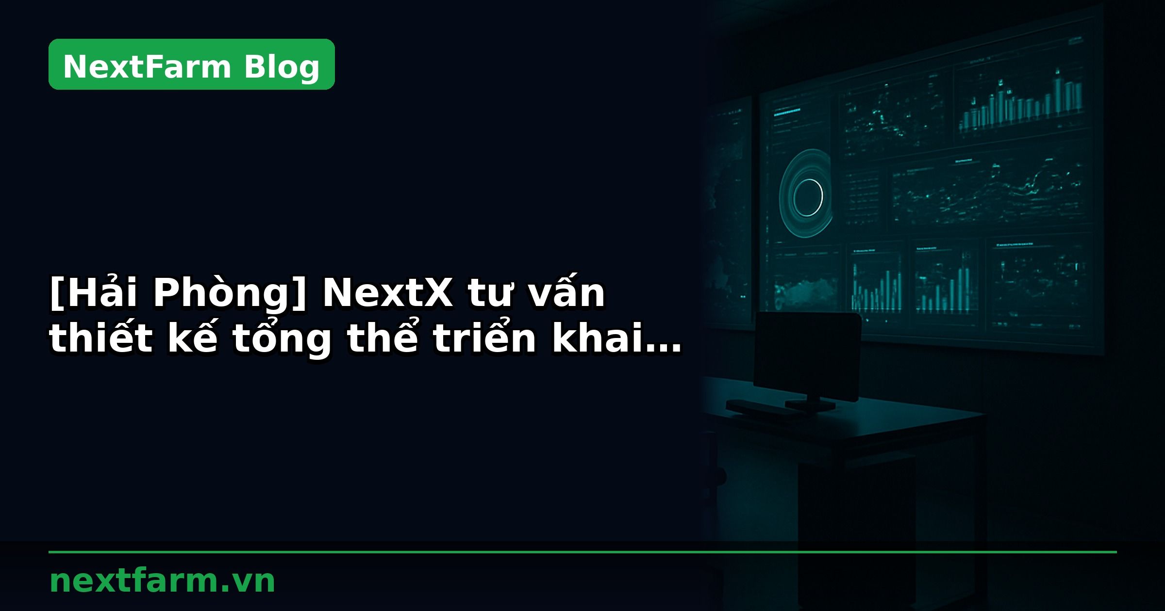 [Hải Phòng] NextX tư vấn thiết kế tổng thể triển khai hệ thống dập bụi thông minh chủ động cho Nhà máy Thành Đại Phú Mỹ