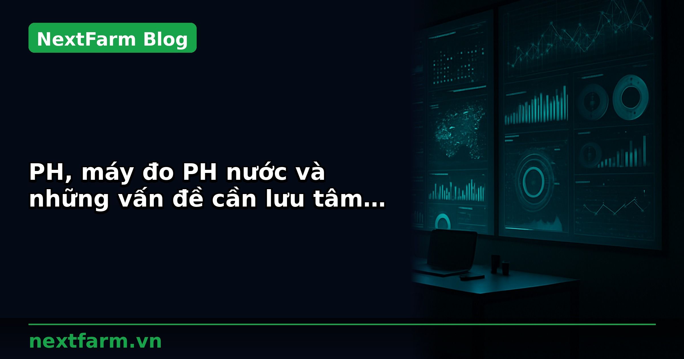 PH, máy đo PH nước và những vấn đề cần lưu tâm đối với cây trồng