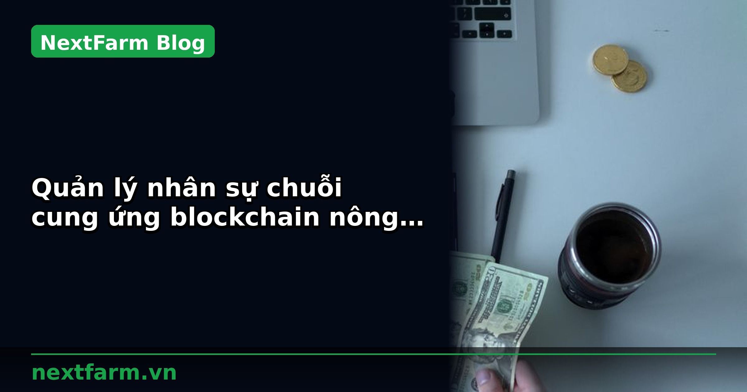 Quản lý nhân sự chuỗi cung ứng blockchain nông sản: xếp ca và tính công | NextFarm