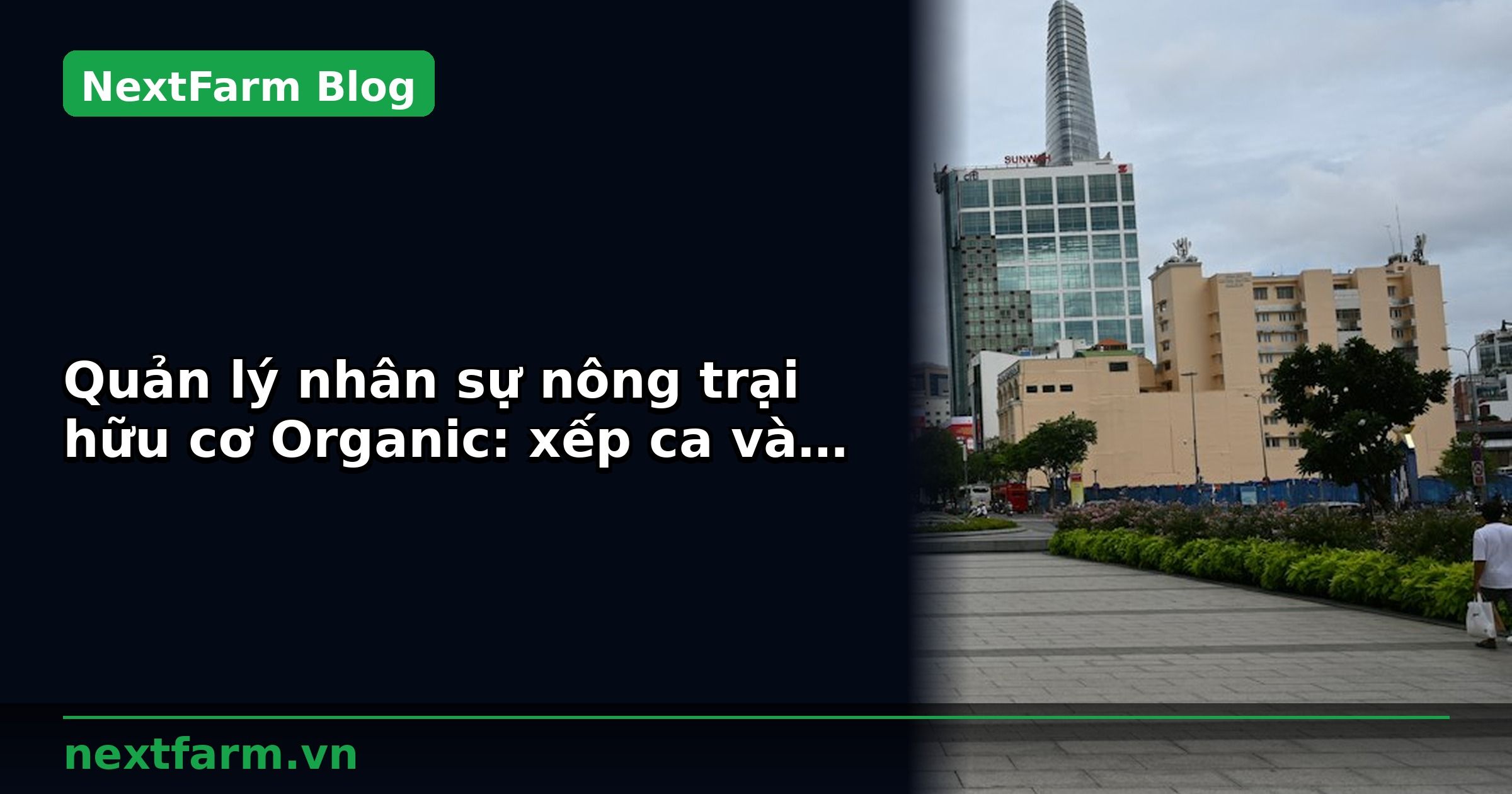 Quản lý nhân sự nông trại hữu cơ Organic: xếp ca và tính công | NextFarm