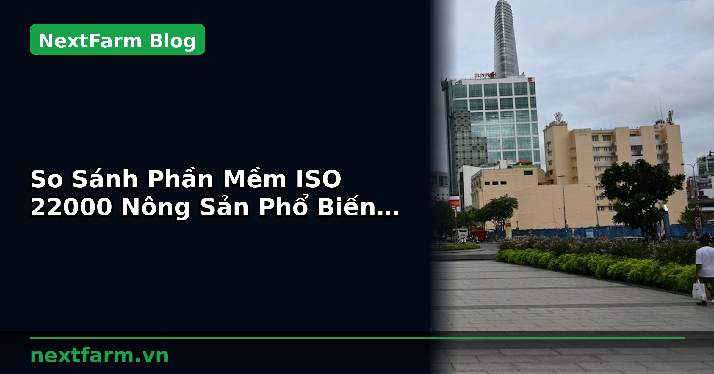 So Sánh Phần Mềm ISO 22000 Nông Sản Phổ Biến Tại Việt Nam | NextFarm