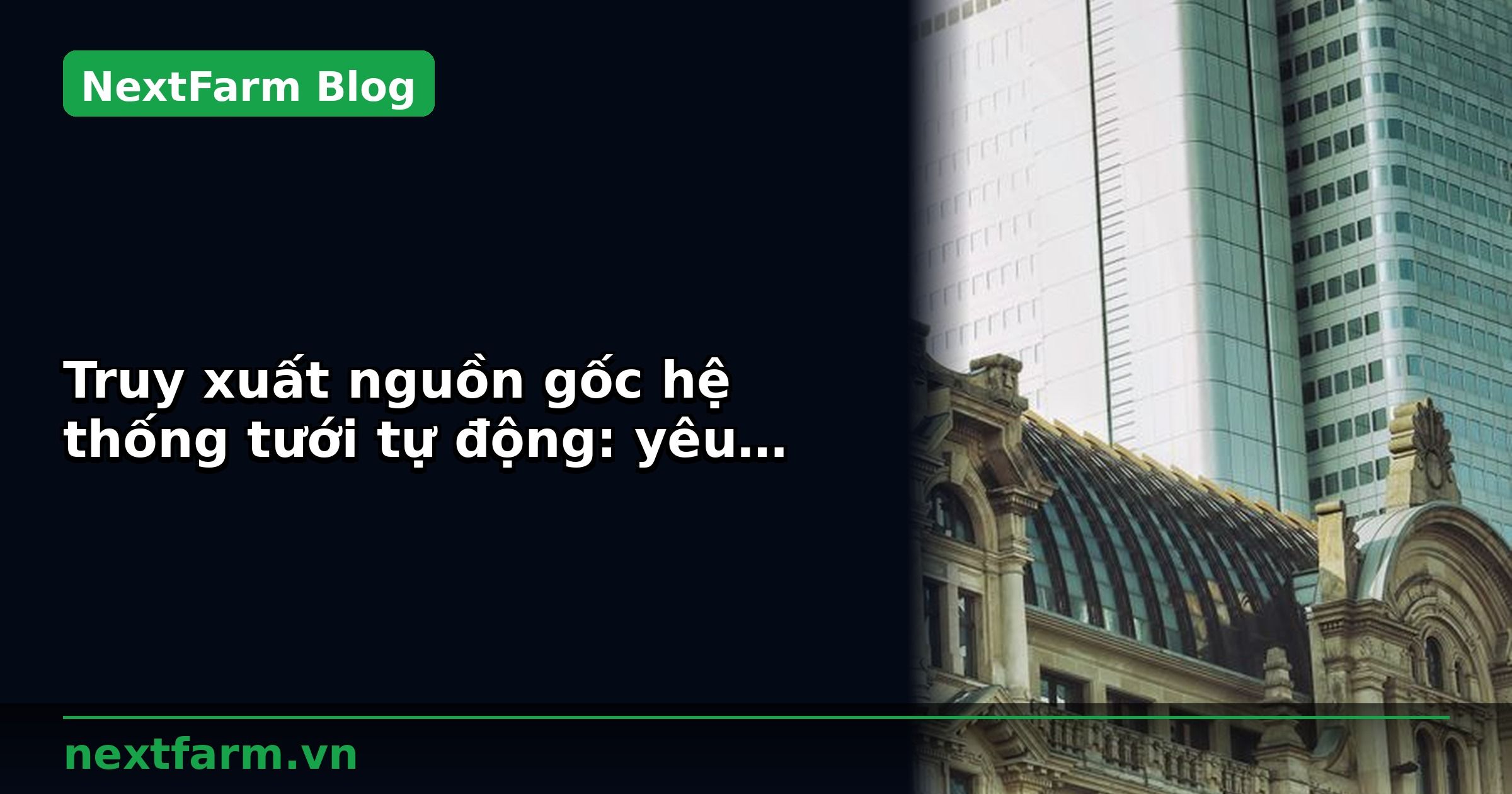 Truy xuất nguồn gốc hệ thống tưới tự động: yêu cầu tối thiểu | NextFarm