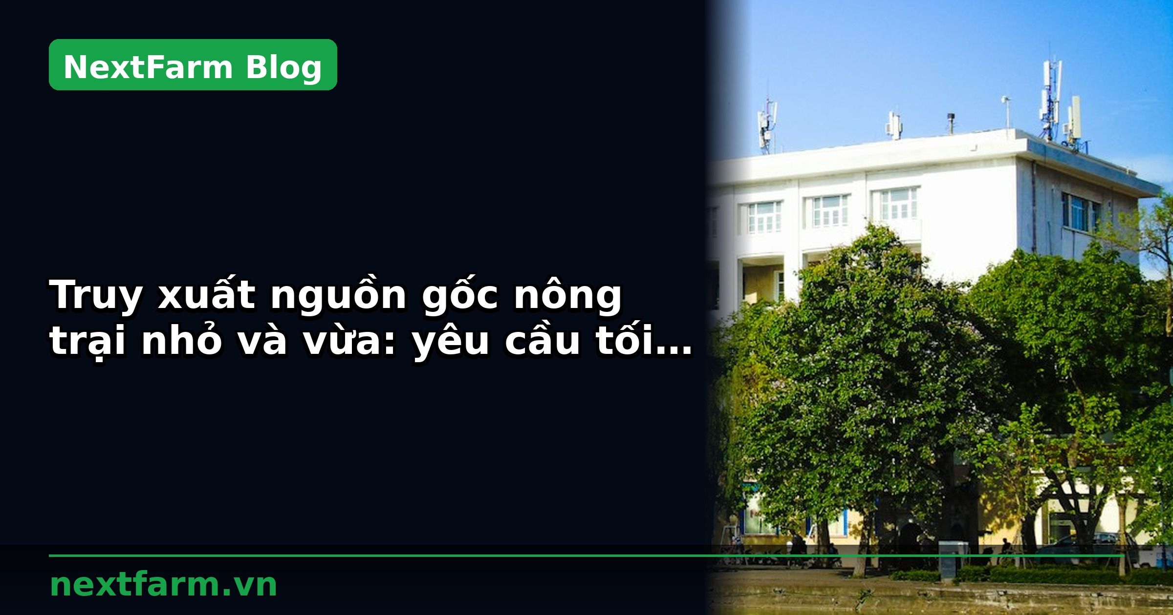 Truy xuất nguồn gốc nông trại nhỏ và vừa: yêu cầu tối thiểu | NextFarm