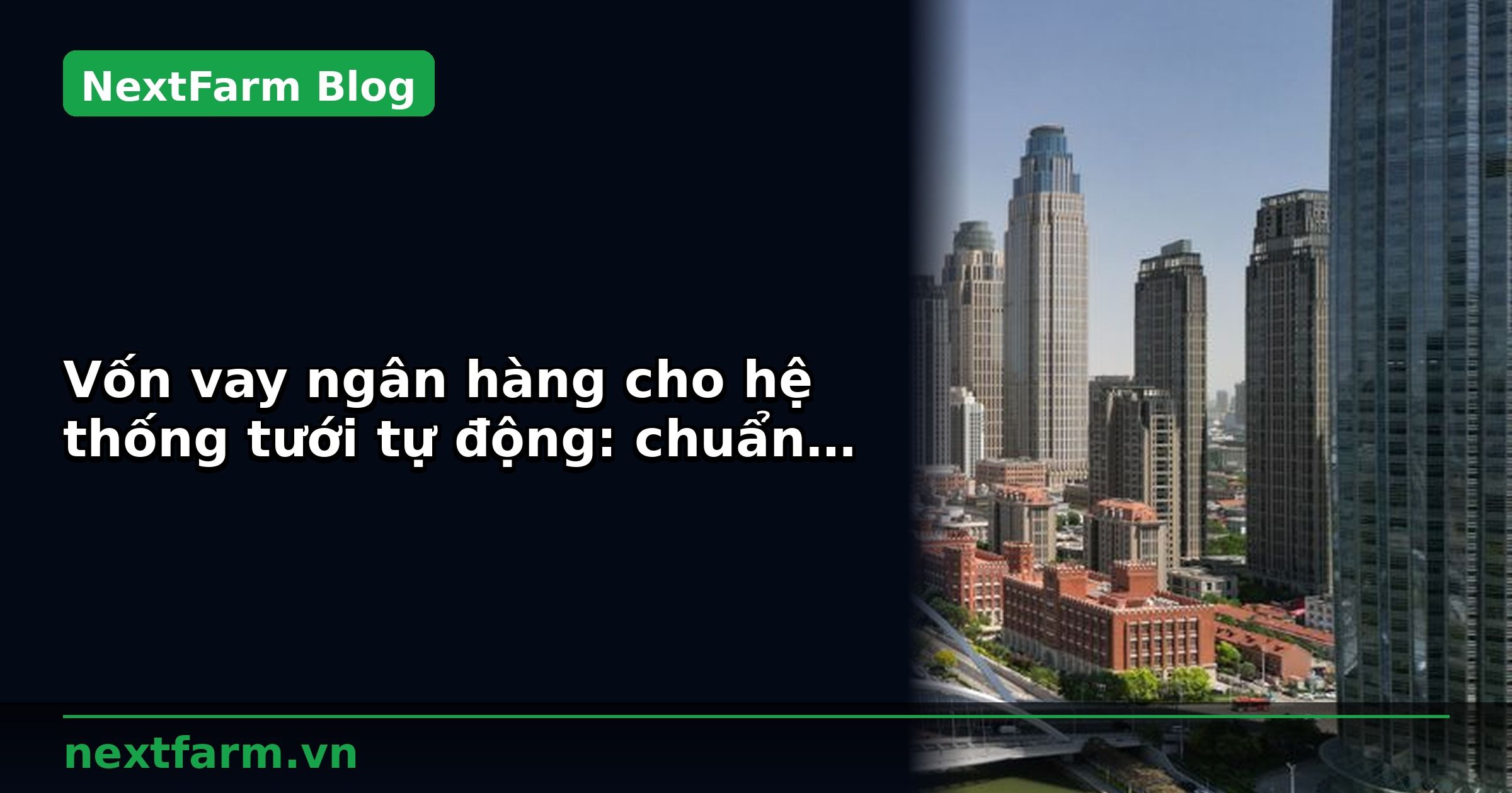 Vốn vay ngân hàng cho hệ thống tưới tự động: chuẩn bị hồ sơ | NextFarm
