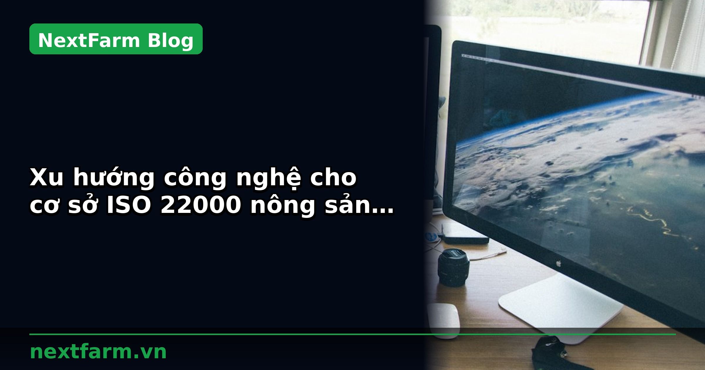 Xu hướng công nghệ cho cơ sở ISO 22000 nông sản năm 2026 | NextFarm
