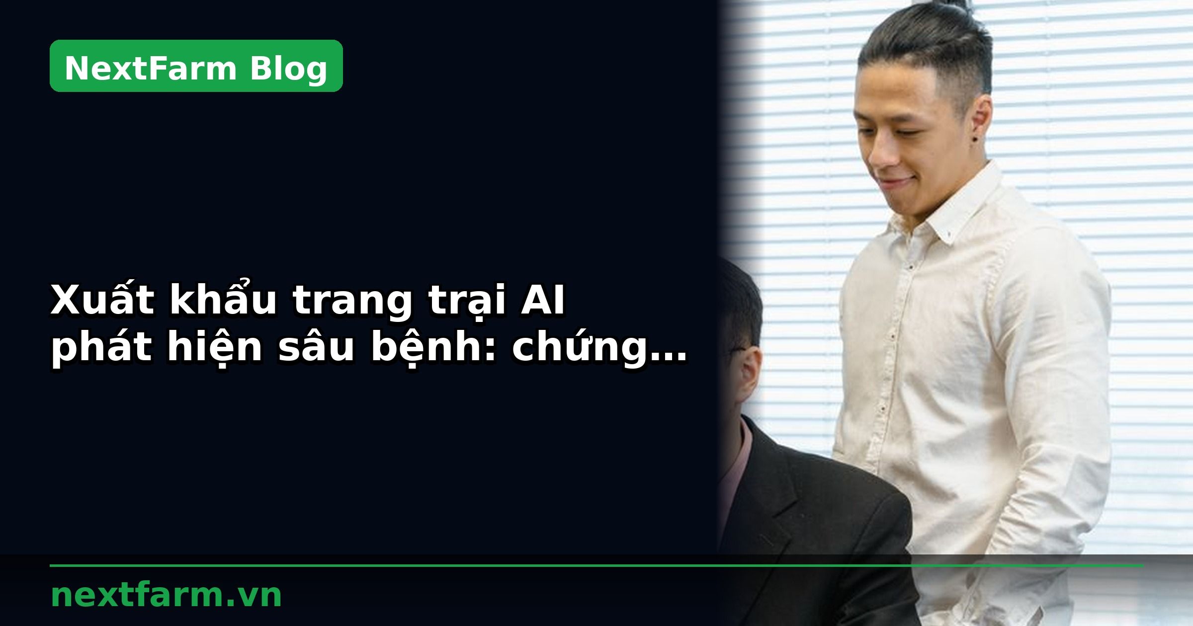 Xuất khẩu trang trại AI phát hiện sâu bệnh: chứng nhận và tiêu chuẩn | NextFarm